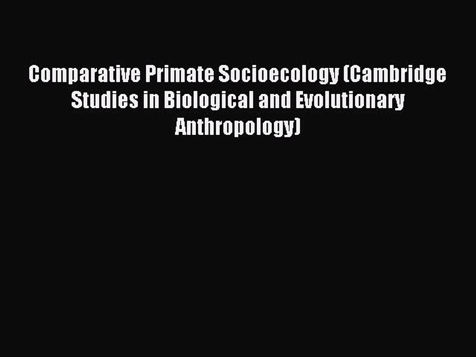 Read Comparative Primate Socioecology (Cambridge Studies in Biological and Evolutionary Anthropology)