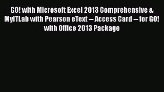 Read GO! with Microsoft Excel 2013 Comprehensive & MyITLab with Pearson eText -- Access Card