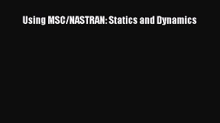 Download Using MSC/NASTRAN: Statics and Dynamics PDF Online