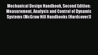 Read Mechanical Design Handbook Second Edition: Measurement Analysis and Control of Dynamic