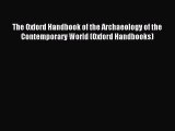 Read The Oxford Handbook of the Archaeology of the Contemporary World (Oxford Handbooks) PDF