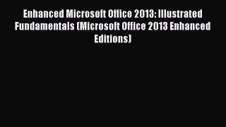 Download Enhanced Microsoft Office 2013: Illustrated Fundamentals (Microsoft Office 2013 Enhanced