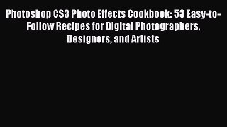 Read Photoshop CS3 Photo Effects Cookbook: 53 Easy-to-Follow Recipes for Digital Photographers