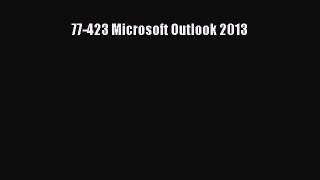 Read 77-423 Microsoft Outlook 2013 Ebook Free