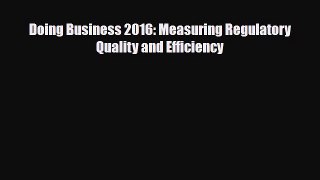 [PDF] Doing Business 2016: Measuring Regulatory Quality and Efficiency Read Full Ebook