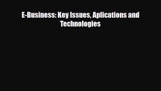 [PDF] E-Business: Key Issues Aplications and Technologies Read Full Ebook