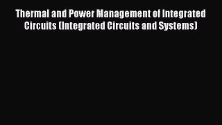 Read Thermal and Power Management of Integrated Circuits (Integrated Circuits and Systems)