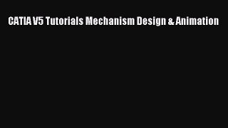 Read CATIA V5 Tutorials Mechanism Design & Animation PDF