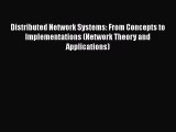 Read Distributed Network Systems: From Concepts to Implementations (Network Theory and Applications)