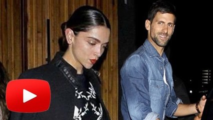 Deepika Padukone CAUGHT DATING Tennis Champion Novak Djokovic