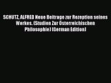 Read SCHUTZ ALFRED Neue Beitrage zur Rezeption seines Werkes. (Studien Zur Österreichischen