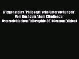 Read Wittgensteins Philosophische Untersuchungen: Vom Buch zum Album (Studien zur Österreichischen
