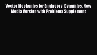 Read Vector Mechanics for Engineers: Dynamics New Media Version with Problems Supplement Ebook