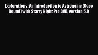 Read Explorations: An Introduction to Astronomy (Case Bound) with Starry Night Pro DVD version
