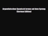 Download Argentinischen Spanisch lernen auf dem Sprung (German Edition) Read Online