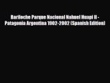 Download Bariloche Parque Nacional Nahuel Huapi II - Patagonia Argentina 1902-2002 (Spanish