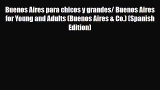 Download Buenos Aires para chicos y grandes/ Buenos Aires for Young and Adults (Buenos Aires