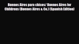 Download Buenos Aires para chicos/ Buenos Aires for Childrens (Buenos Aires & Co.) (Spanish