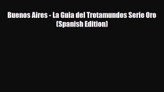 Download Buenos Aires - La Guia del Trotamundos Serie Oro (Spanish Edition) Free Books