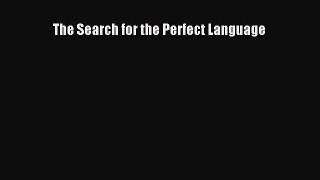 Read The Search for the Perfect Language Ebook Free