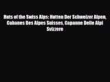 Download Huts of the Swiss Alps: Hutten Der Schweizer Alpen Cabanes Des Alpes Suisses Capanne