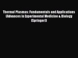 Read Thermal Plasmas: Fundamentals and Applications (Advances in Experimental Medicine & Biology