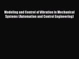 Download Modeling and Control of Vibration in Mechanical Systems (Automation and Control Engineering)