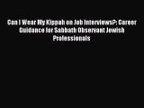Read Can I Wear My Kippah on Job Interviews?: Career Guidance for Sabbath Observant Jewish
