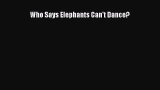 Read Who Says Elephants Can't Dance? PDF Online