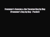 Download Frommer's Cancun & the Yucatan Day by Day (Frommer's Day by Day - Pocket) Free Books