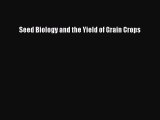 Download Seed Biology and the Yield of Grain Crops [PDF] Full Ebook