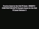 [Download PDF] Practice Exam for the Civil PE Exam:  BREADTH   CONSTRUCTION DEPTH (Sample Exams