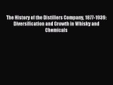 Read The History of the Distillers Company 1877-1939: Diversification and Growth in Whisky