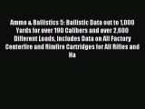 [Download PDF] Ammo & Ballistics 5: Ballistic Data out to 1000 Yards for over 190 Calibers