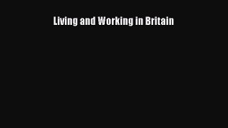 Read Living and Working in Britain Ebook Free