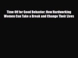 [PDF] Time Off for Good Behavior: How Hardworking Women Can Take a Break and Change Their Lives