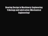 Download Bearing Design in Machinery: Engineering Tribology and Lubrication (Mechanical Engineering)