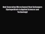 Download Next Generation Microchannel Heat Exchangers (SpringerBriefs in Applied Sciences and