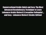 PDF Conversational Arabic Quick and Easy: The Most Advanced Revolutionary Technique to Learn