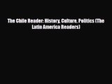 Download The Chile Reader: History Culture Politics (The Latin America Readers) PDF Book Free