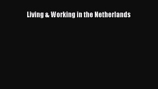 Read Living & Working in the Netherlands Ebook Free