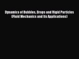 Read Dynamics of Bubbles Drops and Rigid Particles (Fluid Mechanics and Its Applications) Ebook