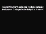 Read Spatial Filtering Velocimetry: Fundamentals and Applications (Springer Series in Optical