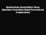 Read Machine Vision Second Edition: Theory Algorithms Practicalities (Signal Processing and