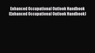 Read Enhanced Occupational Outlook Handbook (Enhanced Occupational Outlook Handbook) Ebook