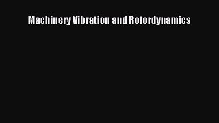 Download Machinery Vibration and Rotordynamics Ebook Free