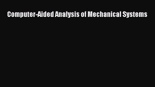 Read Computer-Aided Analysis of Mechanical Systems Ebook Free