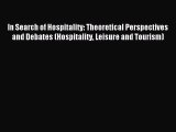 Read In Search of Hospitality: Theoretical Perspectives and Debates (Hospitality Leisure and
