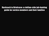 Read Rucksack to Briefcase: a civilian-side job-hunting guide for service members and their