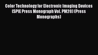 Download Color Technology for Electronic Imaging Devices (SPIE Press Monograph Vol. PM28) (Press
